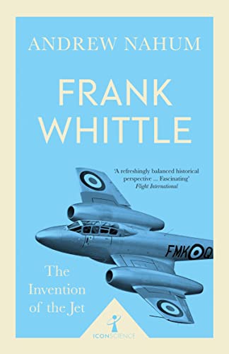 Frank Whittle: The Invention of the Jet (Icon Science)
