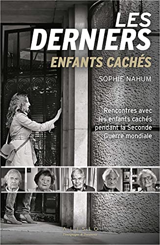 Les derniers enfants cachés: Rencontres avec les enfants cachés pendant la Seconde Guerre mondiale von ALISIO