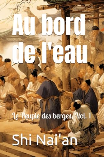 Au bord de l'eau: Le Peuple des berges, Vol. 1 von Independently published