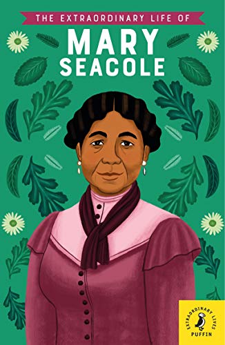 The Extraordinary Life of Mary Seacole (Extraordinary Lives, 8) von Puffin