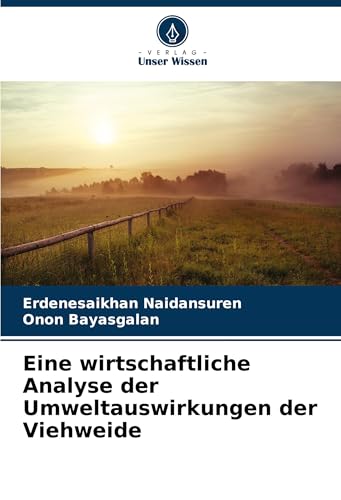 Eine wirtschaftliche Analyse der Umweltauswirkungen der Viehweide von VDM Verlag