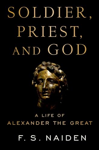 Soldier, Priest, and God: A Life of Alexander the Great von OUP USA