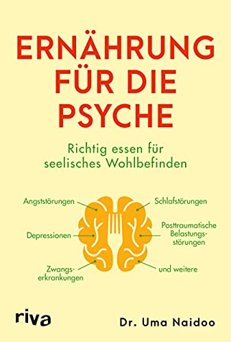 Ernährung für die Psyche: Richtig essen für seelisches Wohlbefinden – mit Nahrungsmitteln, die Depressionen, Angst- und Zwangsstörungen, ... posttraumatische Belastungsstörung und mehr von RIVA