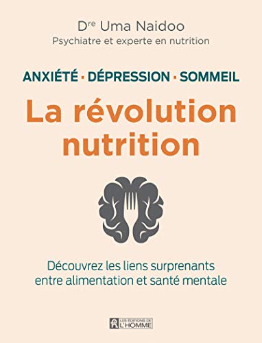 La révolution nutrition - Anxiété, dépression, sommeil: Anxiété, dépression, sommeil. Découvrez les liens surprenants entre alimentation et santé mentale La révolution nutrition - Anxiété, dépression, sommeil: Anxiété, dépression, sommeil. Découvrez les liens surprenants entre alimentation et santé mentale von DE L HOMME