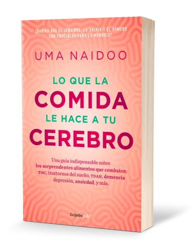 Lo que la comida le hace a tu cerebro / This is Your Brain on Food: Una Guia Indispensable Sobre Los Sorprendentes Alimentos Que Combaten; Toc, ... Demencia, Demencia, Depresion, Ansiedad Y Mas
