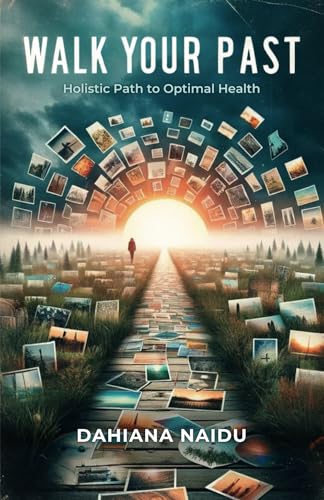 WALK YOUR PAST: Holistic Path To Optimal Health von Spines