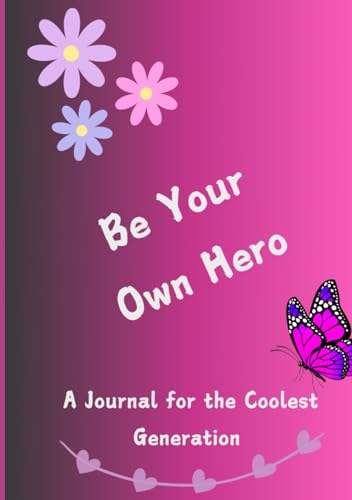 Be Your Own Hero: A Journal For The Coolest Generation von Staten House