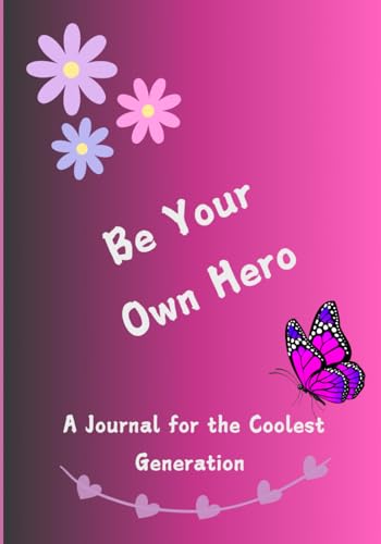 Be Your Own Hero: A Journal For The Coolest Generation von Staten House