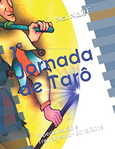1ª Jornada de Tarô: Especialização e Treinamento - 2018/2019 (Tarô para quem sabe tarô, Band 1) von Independently published
