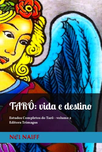 Tarô: vida e destino: Uma visão contemporânea para o século XXI (Estudos Completos de Tarô (português), Band 2) von Independently published