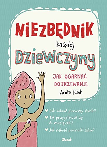 Niezbędnik każdej dziewczyny. Jak ogarnąć dojrzewanie von Debit