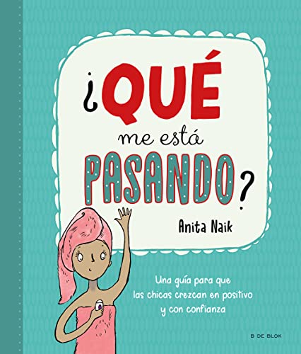 ¿Qué me está pasando?: Una guía para que las chicas crezcan en positivo y con confianza (Escritura desatada)