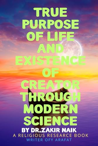 Researching the True Purpose of Life and the Existence of the Creator through Modern Science von Independently published