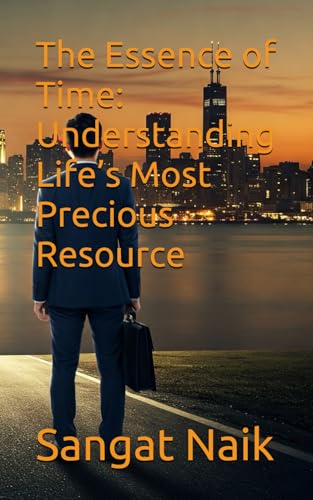 The Essence of Time: Understanding Life’s Most Precious Resource (Romantic Novels, Band 2) von Independently published