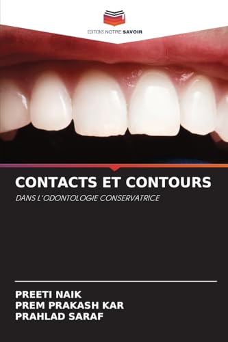 CONTACTS ET CONTOURS: DANS L'ODONTOLOGIE CONSERVATRICE von Editions Notre Savoir