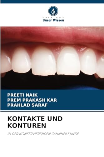 KONTAKTE UND KONTUREN: IN DER KONSERVIERENDEN ZAHNHEILKUNDE von Verlag Unser Wissen