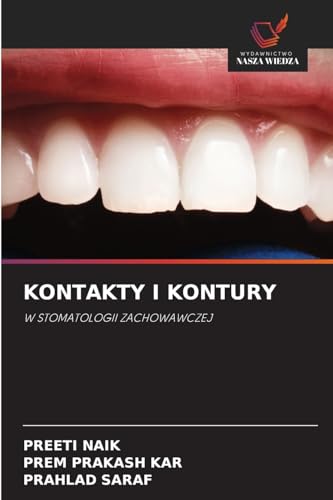 KONTAKTY I KONTURY: W STOMATOLOGII ZACHOWAWCZEJ von Wydawnictwo Nasza Wiedza