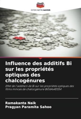 Influence des additifs Bi sur les propriétés optiques des chalcogénures: Effet de l'addition de Bi sur les propriétés optiques des films minces de chalcogénure Bi06As40S54 von Editions Notre Savoir