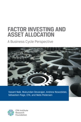 Factor Investing and Asset Allocation: A Business Cycle Perspective von CFA Institute Research Foundation