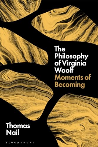 The Philosophy of Virginia Woolf: Moments of Becoming The Philosophy of Virginia Woolf: Moments of Becoming von Bloomsbury Academic