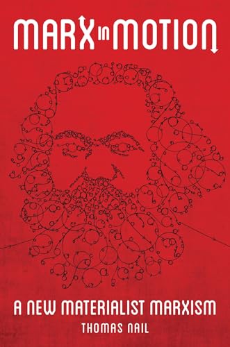 Marx in Motion: A New Materialist Marxism von Oxford University Press