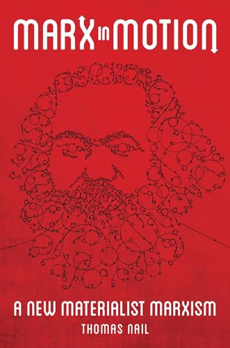 Marx in Motion: A New Materialist Marxism