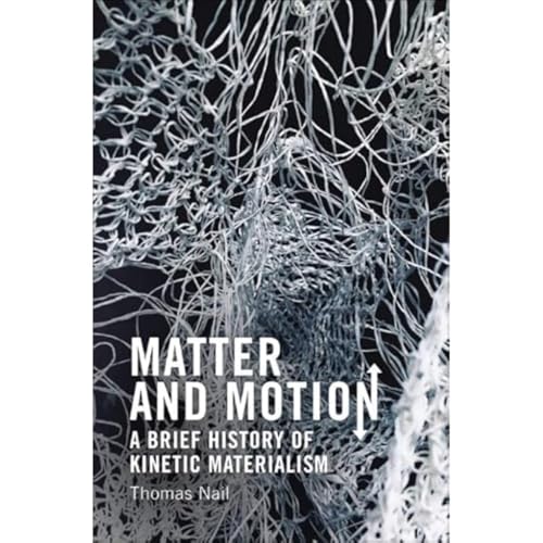 Matter and Motion: A Brief History of Kinetic Materialism von Edinburgh University Press