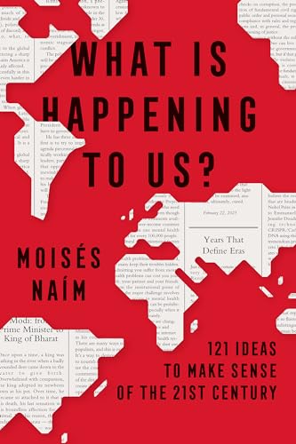 What's Happening to Us: 121 Ideas to Explore the 21st Century: 121 Ideas to Make Sense of the 21st Century