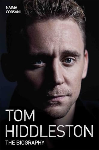 Tom Hiddleston - The Biography