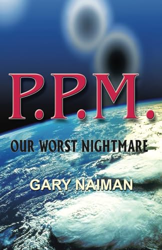 P.P.M.: Our Worst Nightmare (Apocalypse Zone -, Band 1) von Fideli Publishing, Incorporated