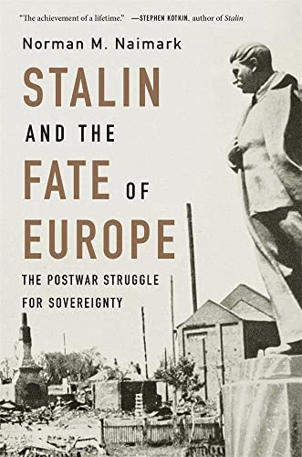 Stalin and the Fate of Europe - The Postwar Struggle for Sovereignty von Harvard University Press