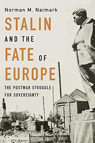 Stalin and the Fate of Europe: The Postwar Struggle for Sovereignty von Belknap Press
