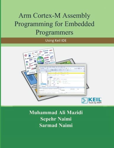 Arm Cortex-M Assembly Programming for Embedded Programmers: Using Keil von Mazidi & Naimi