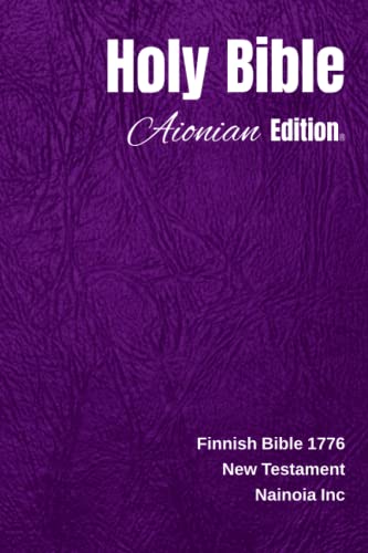 Holy Bible Aionian Edition: Finnish Bible 1776 - New Testament