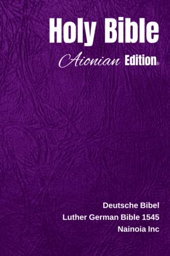 Holy Bible Aionian Edition: Luther German Bible 1545 von CreateSpace Independent Publishing Platform