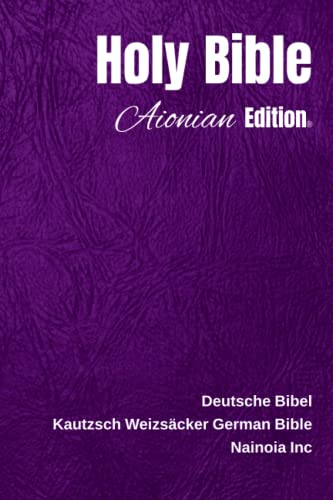 Holy Bible Aionian Edition: Kautzsch Weizsäcker German Bible von Independently published