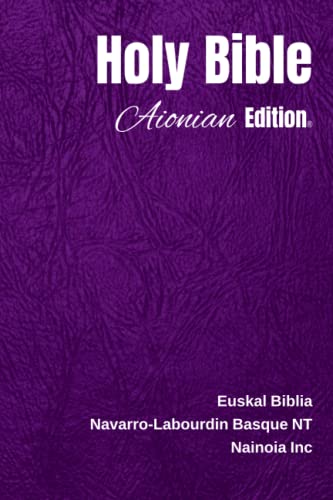 Holy Bible Aionian Edition: Navarro-Labourdin Basque New Testament