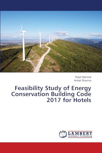 Feasibility Study of Energy Conservation Building Code 2017 for Hotels von LAP LAMBERT Academic Publishing