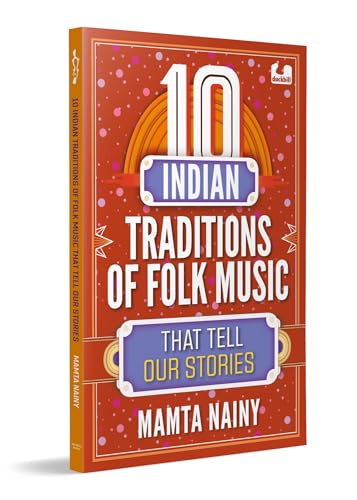 10 Indian Traditions of Folk Music That Tell Our Stories: Ages 10+ von Penguin Random House India Pvt. Ltd