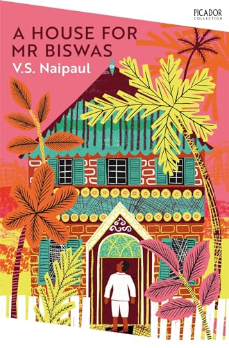 A House for Mr Biswas: V.S. Naipaul (Picador Collection, 3)