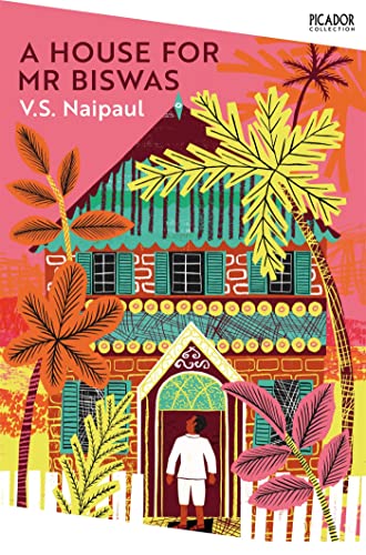 A House for Mr Biswas: V.S. Naipaul (Picador Collection, 3)