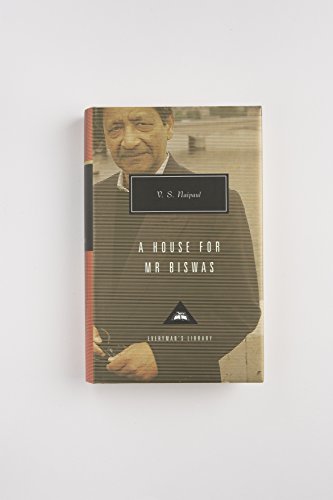 A House For Mr Biswas: V.S. Naipaul (Everyman's Library CLASSICS)