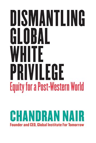 Dismantling Global White Privilege: Equity for a Post-Western World von Berrett-Koehler