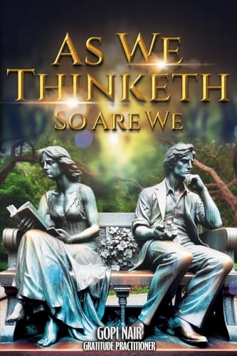 As We Thinketh So Are We von Gopi Nair
