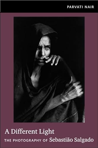 DIFFERENT LIGHT: The Photography of Sebastiao Salgado von Duke University Press