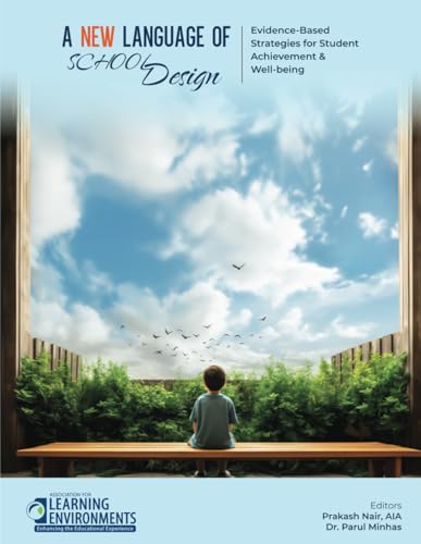 A NEW Language of School Design: Evidence Based Strategies for Student Achievement and Well-Being