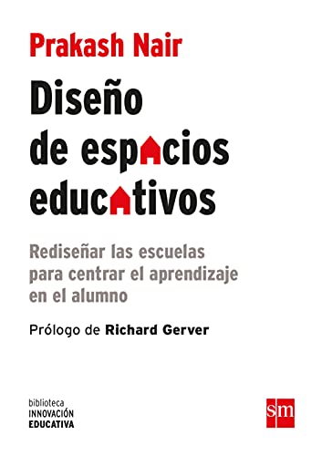 Diseño de espacios educativos : rediseñar las escuelas para centrar el aprendizaje en el alumno (Biblioteca Innovación Educativa, Band 16)