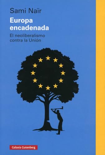 Europa encadenada: El neoliberalismo contra la Unión (Ensayo) von Galaxia Gutenberg, S.L.