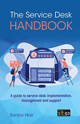 The Service Desk Handbook: A guide to service desk implementation, management and support von Itgp