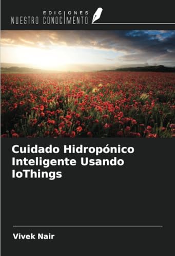 Cuidado Hidropónico Inteligente Usando IoThings von Ediciones Nuestro Conocimiento